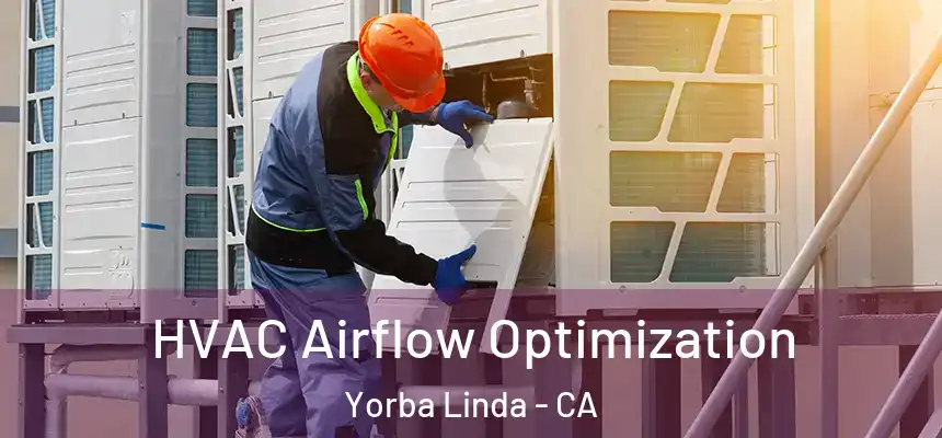 HVAC Airflow Optimization Yorba Linda - CA