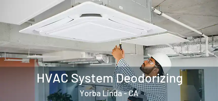 HVAC System Deodorizing Yorba Linda - CA